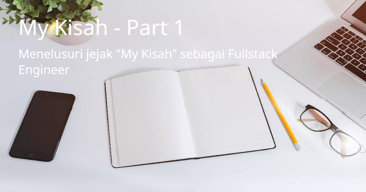 My Kisah - Part 1